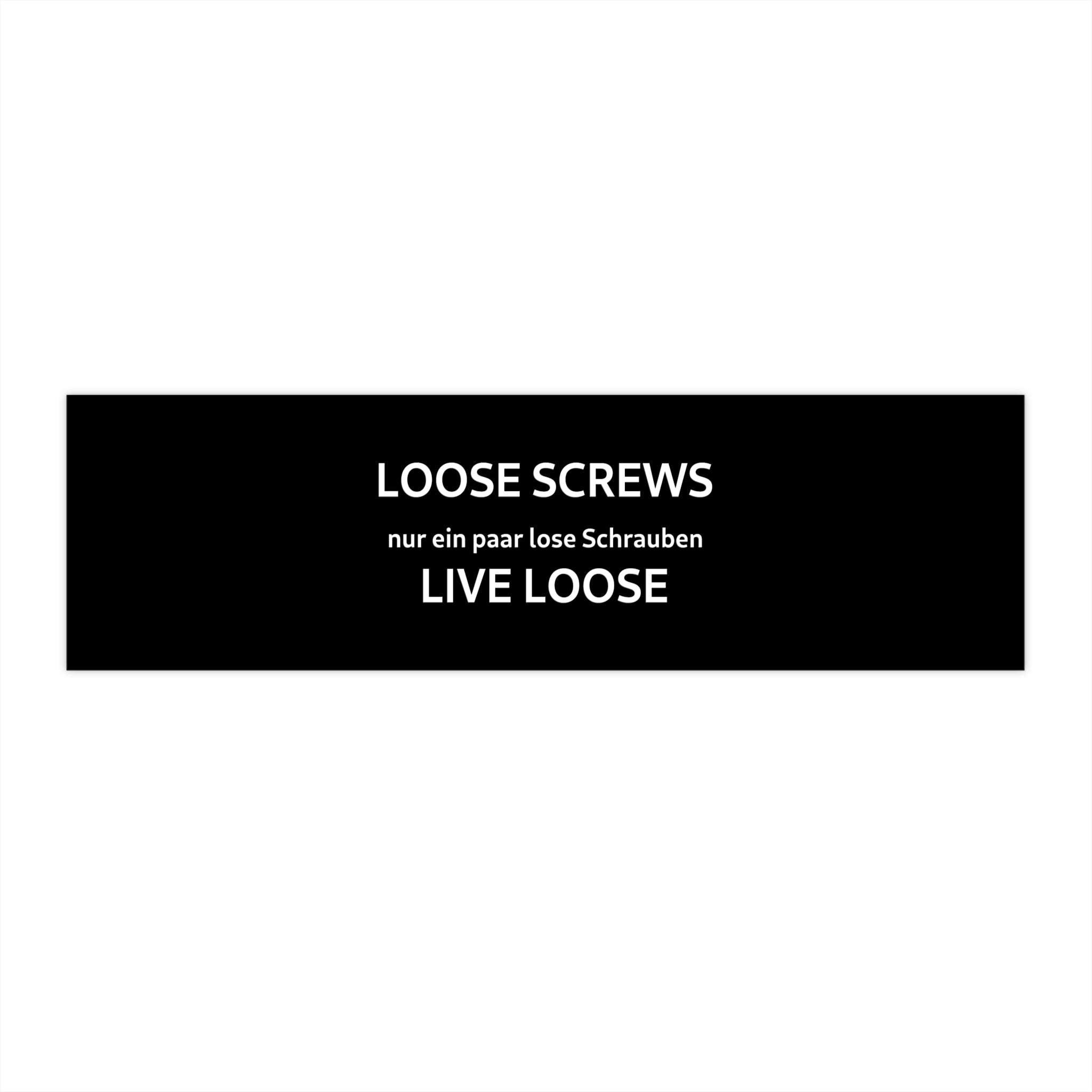 Loose Screws Bumper Sticker — "Loose Screws / nur ein paar lose Schrauben / Live Loose"