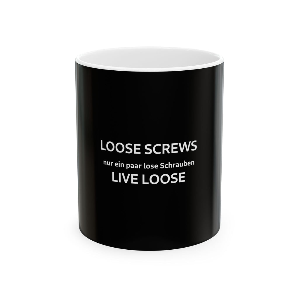 Loose Screws Live Loose Ceramic Mug — Funny German/English Quote Coffee Cup (11oz & 15oz)